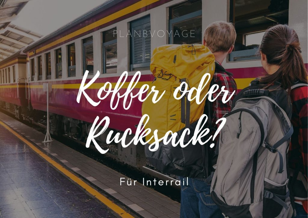 Interrail: Lieber Koffer oder Rucksack?